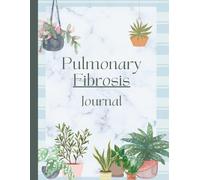 Pulmonary Fibrosis Journal: Track Symptoms, Establish Patterns and Mitigate Effects with Large Print Daily Record