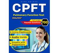 Pulmonary Function Test 700 Practice Questions with Explanations and Content Outline Coverage for Procedures, Equipment, and Data Analysis Domains for CPFT Exam