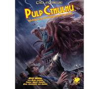 Pulp Cthulhu: Two-Fisted Action and Adventure Against the Mythos (Call of Cthulhu Roleplaying)