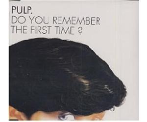 Pulp - Do You Remember The First Time?