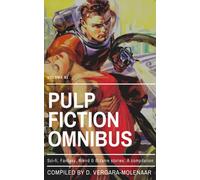 Pulp Fiction Omnibus Volume 01: Sci-fi, Fantasy, Weird & Bizarre Stories: A Compilation (Pulp Fiction Omnibus Collection)