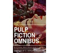 Pulp Fiction Omnibus Volume 02: Sci-fi, Fantasy, Weird & Bizarre Stories: A Compilation (Pulp Fiction Omnibus Collection)