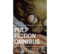 Pulp Fiction Omnibus Volume 03: Sci-fi, Fantasy, Weird & Bizarre Stories: A Compilation (Pulp Fiction Omnibus Collection)