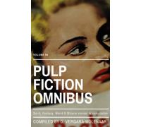 Pulp Fiction Omnibus Volume 04: Sci-fi, Fantasy, Weird & Bizarre Stories: A Compilation (Pulp Fiction Omnibus Collection)