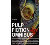 Pulp Fiction Omnibus Volume 05: Sci-fi, Fantasy, Weird & Bizarre Stories: A Compilation