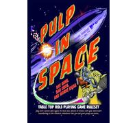 Pulp in Space: Ray Guns, Bad Odds, and Worse Ideas