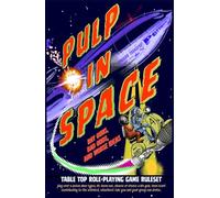 PULP IN SPACE TTRPG: Ray guns, bad odds, and worse ideas. (Perilous Paths Presents)