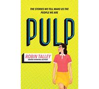 Pulp: Nominated for the 2020 CILIP Carnegie Medal. The must read novel from the award winning author Robin Talley