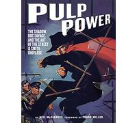 Pulp Power: The Shadow, Doc Savage, and the Art of the Street & Smith Universe