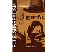 Pulp Surrealism: Insolent Popular Culture in Early Twentieth-Century Paris