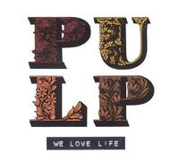 Pulp - We Love Life