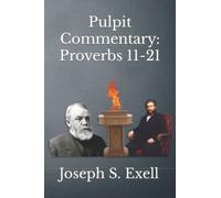 Pulpit Commentary: Proverbs 11-21