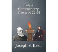 Pulpit Commentary: Proverbs 22-31