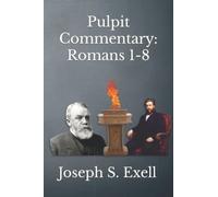 Pulpit Commentary: Romans 1-8