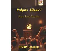 Pulpits Aflame!: Sermons From the Throne Room