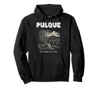 PULQUE THE DRINK OF GODS Ancient Azteca Beverage Mexico Holy Pullover Hoodie