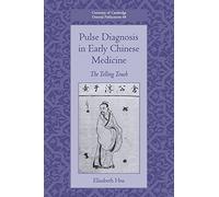 Pulse Diagnosis in Early Chinese Medicine: The Telling Touch: 68 (University of Cambridge Oriental Publications, Series Number 68)