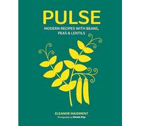 Pulse: Modern recipes with beans, peas & lentils
