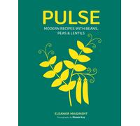 Pulse : Modern Recipes with Beans, Peas & Lentils