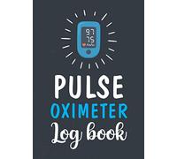 Pulse Oximeter Log Book: Record Pulse Oxygen Saturation Levels, Oximeter Reading Journal