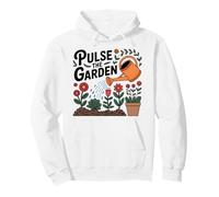Pulse the garden Funny Gardening Quote Plant Lover Pullover Hoodie
