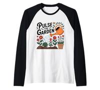 Pulse the Garden Funny Gardening Quote Plant Lover Raglan Baseball Tee