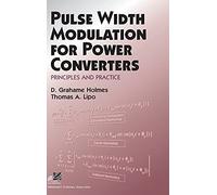 Pulse Width Modulation for Power Converters: Principles and Practice (IEEE Press Series on Power and Energy Systems)