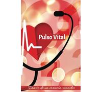 Pulso Vital: Diario de un Corazón Sanador - Tu compañero en el camino de la sanación