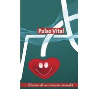 Pulso Vital: Diario de un Corazón Sanador - Tu compañero en el camino de la sanación