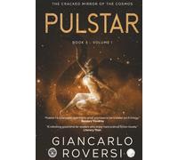 Pulstar III - The Cracked Mirror of the Cosmos: a dystopian, philosophical and visionary hard sci-fi thriller (VOLUME 1) (Pulstarverse)