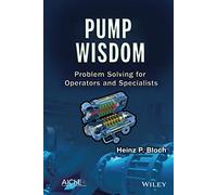 Pump Wisdom: Problem Solving for Operators and Specialists
