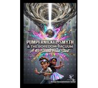 PUMPERNICKEL-SMYTH & THE BOREDOM-VACUUM: A 45-Second Head Start