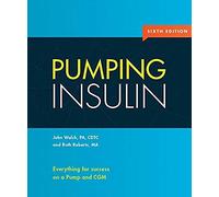 Pumping Insulin: Everything for Success on an Insulin Pump and Cgm