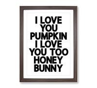 Pumpkin And Honey Bunny Typography Quote Framed Print | A3 Walnut Framed Wall Art | Ready to Hang | Modern Animal Picture | Living Room Bedroom Lounge Office