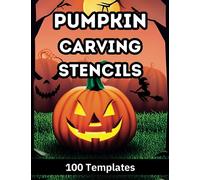 Pumpkin Carving Stencils: 100 Templates for Funny and Scary Halloween Decorations