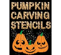 Pumpkin Carving Stencils: 30 Templates for Carving, Decorating and Painting Halloween Pumpkins