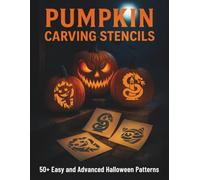 Pumpkin Carving Stencils: 50+ Easy and Advanced Halloween Patterns for Decorating, DIY Crafts, Jack-o'-Lantern Art, and Holiday Fun