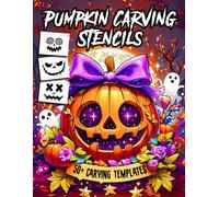 Pumpkin Carving Stencils: 50 Jack-O’-Lantern Magic - Easy & Scary Pumpkin Carving Stencils for Kids, Adults, and Every Halloween Party