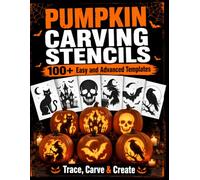 Pumpkin Carving Stencils: Easy and Advanced Spooky Patterns for Halloween Parties, Porch Decor, and Fall Crafts | +100 Templates for Adults, Teens, and Kids