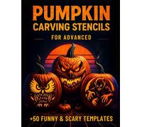 Pumpkin Carving Stencils for Advanced: 50+ Funny and Scary Templates for Jack-o'-Lantern Crafts and Halloween Party Decorations.