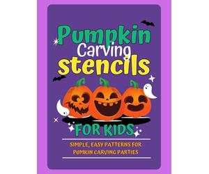 Pumpkin Carving Stencils for Kids/ 30 Easy Templates for Making Halloween Pumpkins/ Pumpkin Carving Party Planner: Simple Easy Patterns for Pumpkin Carving Parties