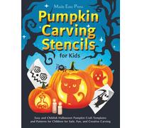 Pumpkin Carving Stencils for Kids: Easy and Childish Halloween Pumpkin Craft Templates and Patterns for Children for Safe, Fun, and Creative Carving