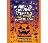 Pumpkin Carving Stencils + Halloween Coloring Book: Traceable Templates, Beginner-Friendly Cut-Outs, and Seasonal Designs