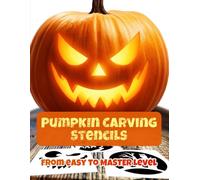 Pumpkin Carving Stencils: Halloween Templates for Kids and Adults: A Fun and Scary Stencil Book for an Easy and Spooky Holiday