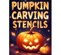 Pumpkin Carving Stencils: Pumpkin Scary Face Templates Book for Kids and Adults - Easy and Funny Halloween Patterns to Create Spooky Designs