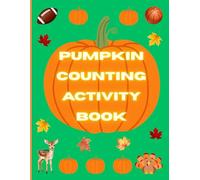 Pumpkin Counting Activity Book: A Fun Fall Counting Activity Book for Toddlers, Preschool, and Kindergarten Kids Ages 3-6 | 20 Pages of Pumpkin-Themed Number Practice
