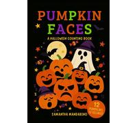 Pumpkin Faces: A Halloween Counting Book for Kids: Fun Spooky Pumpkins, Numbers, and Silly Faces for Toddlers and Preschool (The Holiday Faces Series)