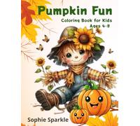 Pumpkin Fun Coloring Book for Kids: Pumpkins, Scarecrows, Harvest and Fall Farm Scenes for Kids Ages 4-8 (Fall Fun Coloring Series for Kids)