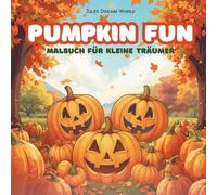 Pumpkin Fun - Malbuch für kleine Träumer ab 4 Jahre mit 60 niedlichen Ausmalbildern