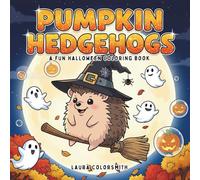 Pumpkin Hedgehogs - A Fun Halloween Coloring Book: Adorable Hedgehog Coloring Book with Fun and Easy Halloween Designs for Kids and Animal Lovers (Coloring book: Halloween)